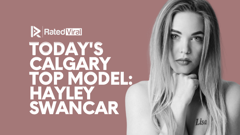 Today’s Calgary Top Model Hayley Swancar