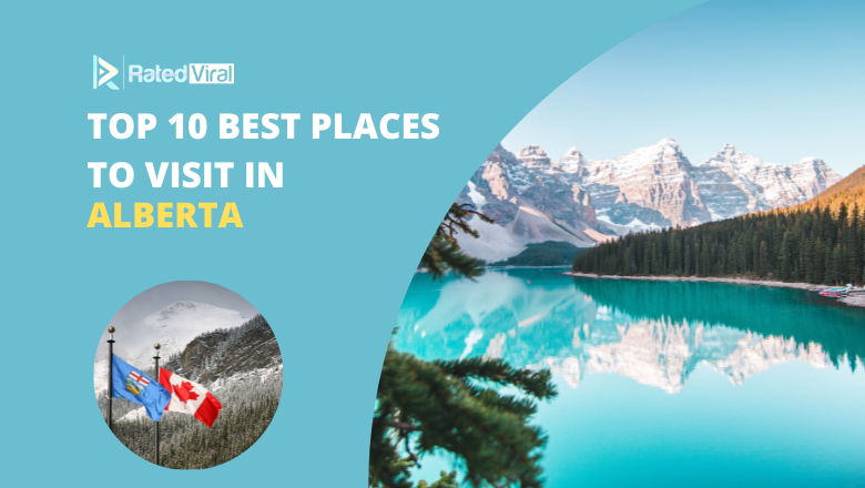 Top 10 Best Places to Visit in alberta