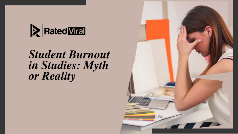 Student Burnout in Studies Myth or Reality