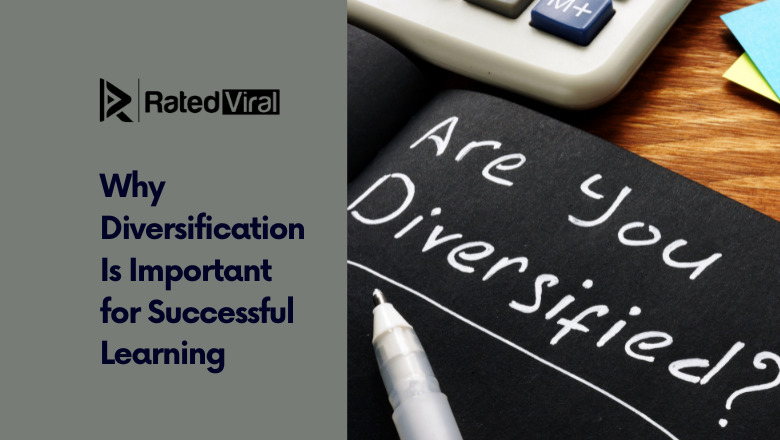 Why Diversification Is Important for Successful Learning